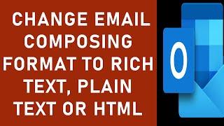 How to Change Email Composing Format to Rich Text, Plain Text or HTML? | HTML vs Rich Text vs Plain