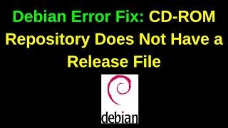 Debian Error Fix: CD-ROM Repository Does Not Have a Release File | Debian Linux Error | 2024 Updated