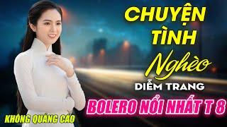 Chuyện Tình Nghèo, Ngoại Ô Buồn ► Đơn Ca Diễm Trang Bolero Disco Hay Nhất Tháng 8/2024