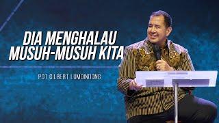 KHOTBAH PENDETA GILBERT LUMOINDONG - DIA MENGHALAU MUSUH-MUSUH KITA