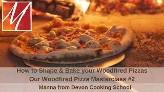 How to Shape & Bake Your Woodfired Pizza - Part #2 of our Woodfired Pizza Masterclass