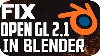 Blender Requires a Graphic Driver With OpenGl 2.1 Support- Error Fix