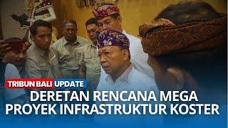 Koster Ungkap Rencana Besar Infrastruktur Bali, Target Rampung 2028!