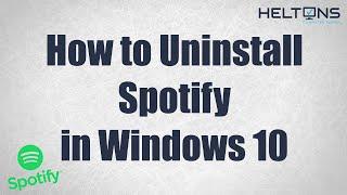 Don't like Spotify? How to Uninstall Spotify in Windows 10