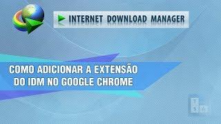 Como Adicionar Extensão do IDM no Google Chrome