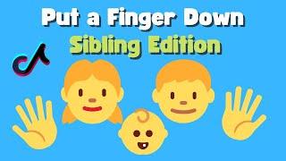 Put a Finger Down.... Sibling Edition