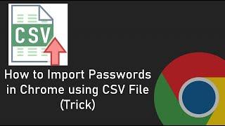 How to Import Passwords in Chrome using CSV File (Bulk Upload)