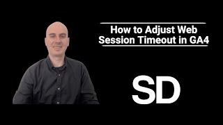 How to Adjust Web Session Timeout in Google Analytics 4 (GA4)