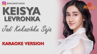 Keisya Levronka - Jadi Kekasihku Saja (Karaoke Lirik Version Video)