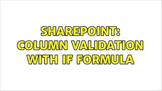 Sharepoint: Column Validation with If Formula