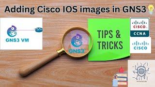 How to add Cisco IOS images on GNS3 || Step by Step Guide
