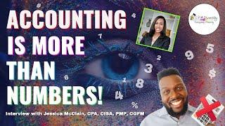 Accounting Is More Than Numbers! - CPA Talk: Jessica McClain, CPA Interview