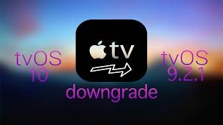 How to Downgrade tvOS 10 to 9.2.1