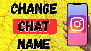 How To Change Instagram Chat Name