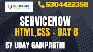 HTML, CSS  for ServiceNow Day 8 explained in detail by Uday Gadiparthi .Contact us at 6304422358