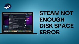 How To Fix Steam Not Enough Disk Space Error