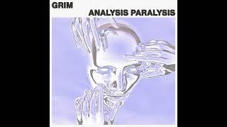 Grim - Analysis Paralysis