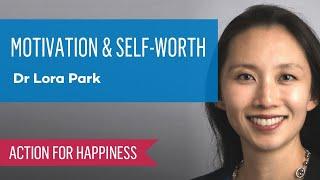 Motivation and Self Worth with Dr Lora Park