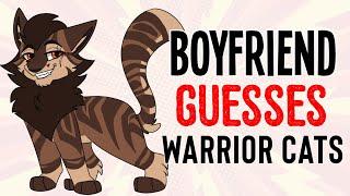 My Boyfriend GUESSES Warrior Cats!