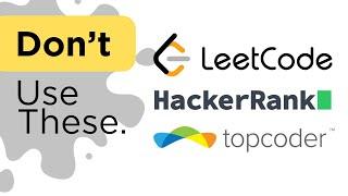 LeetCode, HackerRank, TopCoder are Bad for Programming Newbies