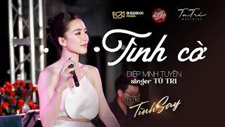 TÌNH CỜ (DIỆP MINH TUYỀN) | TÚ TRI (MINISHOW TÌNH SAY)