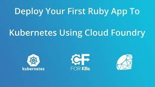 Deploying a Ruby App To Kubernetes Using Cloud Foundry (Tutorial)