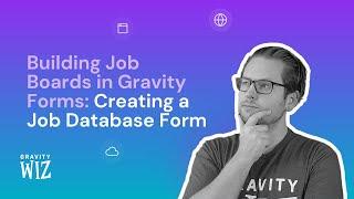 Building a Job Board using Gravity Forms: Creating a Job Database Form