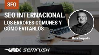 SEO Internacional. Los errores comunes y cómo evitarlos