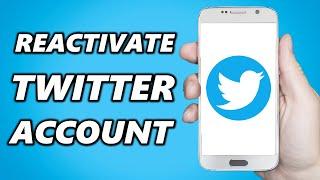 How to Reactivate your Deactivated Twitter Account (2021)