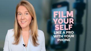 How to Film Yourself like a Pro with your Phone - in 10 Simple Steps