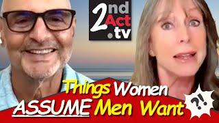 Dating over 50: What Women Assume Men Want versus What Men ACTUALLY Want in a Woman!