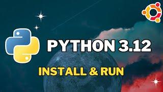 How to Install Python 3.12 in Ubuntu 22.04 (2024 Update)