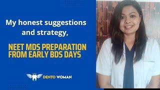 NEET MDS PREPRATION from 1st, 2nd, 3rd, 4th BDS ? | My honest suggestions and strategy