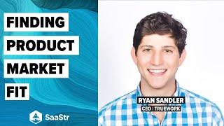 Finding Product Market Fit in SaaS with Truework's CEO, Ryan Sandler