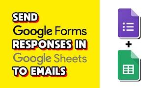 How to Send Google Forms Responses in Google Sheets to Email (Quick & Easy)