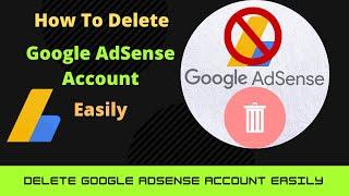 How To Delete Google Adsense Account Permanently 2021|| 100% Working ||