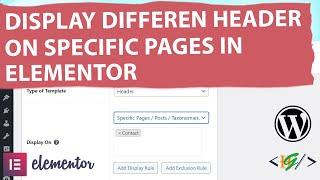 How to Display Different Header to Different Specific Pages using Elementor Header & Footer Builder