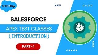 Apex Test Class - 1 (Introduction to Apex Test Classes)