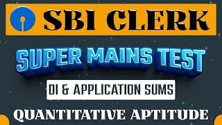 SBI CLERK SUPER MAINS TEST | DI & APPLICATION SUMS | QUANTITATIVE APTITUDE | CWJ