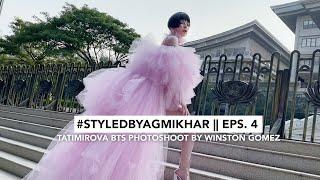 #Styledbyagmikhar || Eps. 4 Model Tatimirova BTS Photoshoot by Winston Gomez