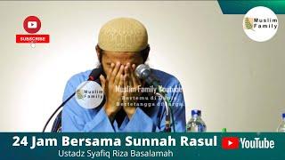 24 Jam Bersama Sunnah Rasul | Ustadz Syafiq Riza Basalamah