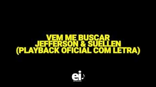 Vem Me Buscar - Jefferson & Suellen (Playback Oficial Com Letra) (Ver.2)