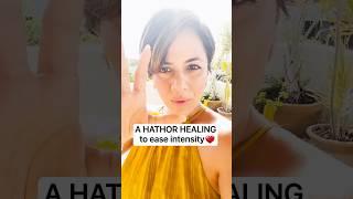 A HATHOR HEALING and Light Language Transmission to ease the intensity in your life ️