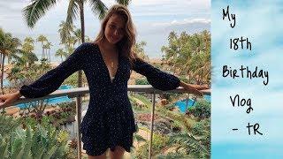 MY 18TH BIRTHDAY VLOG / MAUI, HAWAII | Tatiana Ringsby