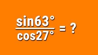 how to find the value of sin63° divided by cos27° | (sin63°)/cos27° = ?