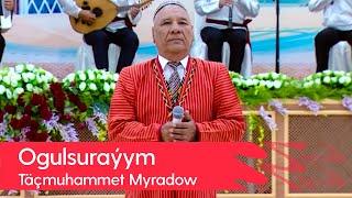 Tachmuhammet Myradow - Ogulsurayym | 2022