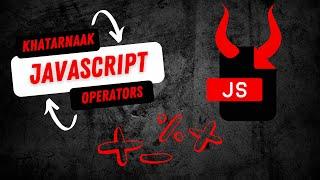 Javascript Operators In Detail | Abdul Moid Khan Developers Thrill Coding School