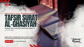 |LIVE| Ustadz Abu Usamah Syamsul Hadi, Lc - TAFSIR SURAT AL’GHASYIYAH - AYAT KE 16
