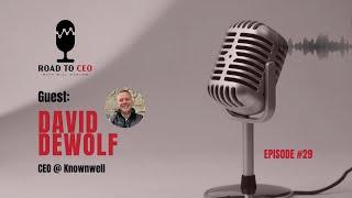 EP #29 | DAVID DEWOLF | Road to CEO with Will Marlow