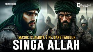 The Story of the 2 Lions of Allah Converted to Islam, Fierce Fighters in the Struggle for Islam